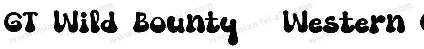 GT Wild Bounty   Western Groovy Fon字体转换